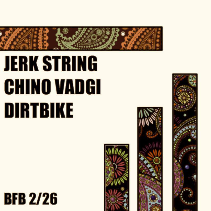 Jerk String/ Dirtbike/ Chino Vadgi