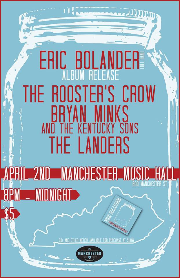 Eric Bolander Album Release Show/ The Rooster’s Crow/ The Landers/ Bryan Minks and The Kentucky Sons