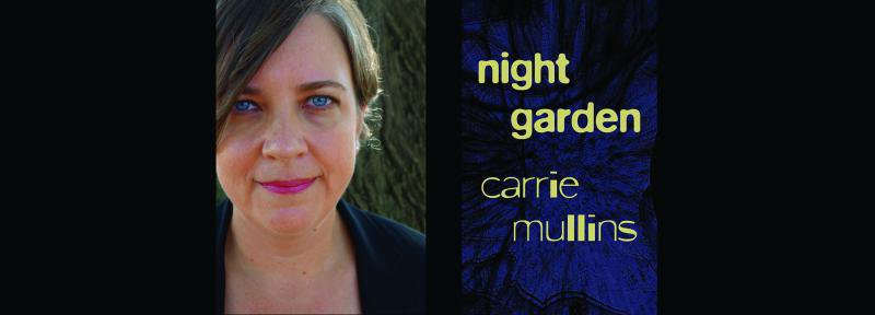 Carrie Mullins reads “Night Garden”
