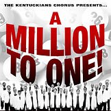 Kentuckian Chorus: A Million To One