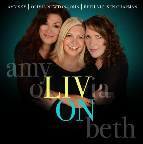 Liv On: Olivia Newtown John/ Beth Nielsen Chapman/ May Sky